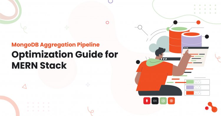 MongoDB Aggregation Pipeline Optimization Guide for MERN Stack